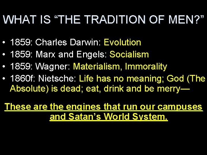 WHAT IS “THE TRADITION OF MEN? ” • • 1859: Charles Darwin: Evolution 1859:
