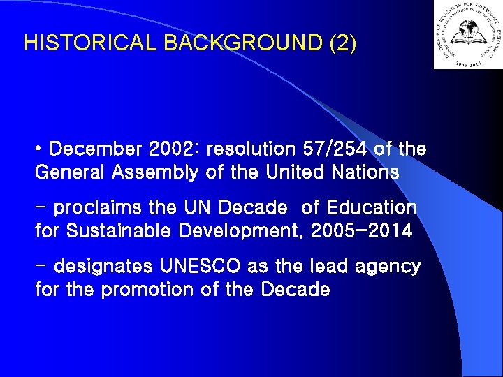 HISTORICAL BACKGROUND (2) • December 2002: resolution 57/254 of the General Assembly of the