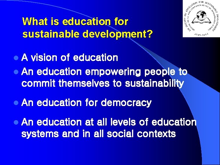 What is education for sustainable development? l. A vision of education l An education