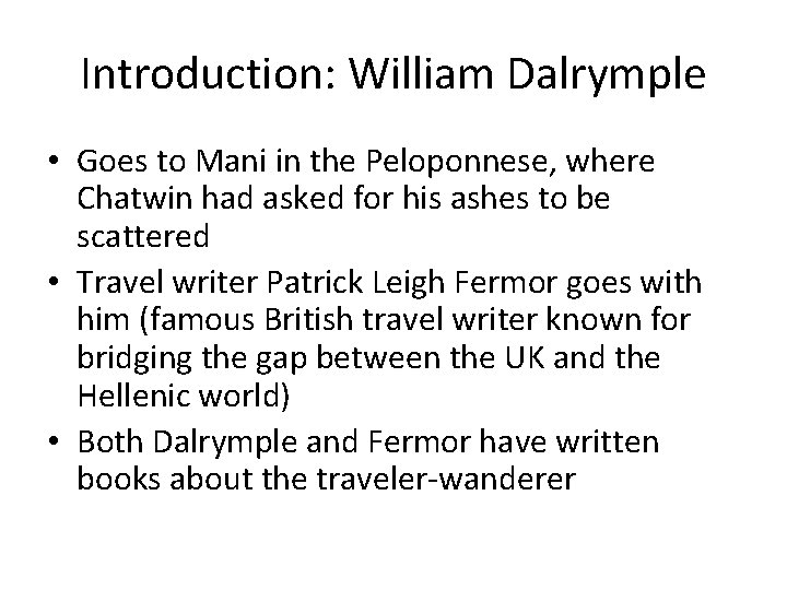 Introduction: William Dalrymple • Goes to Mani in the Peloponnese, where Chatwin had asked