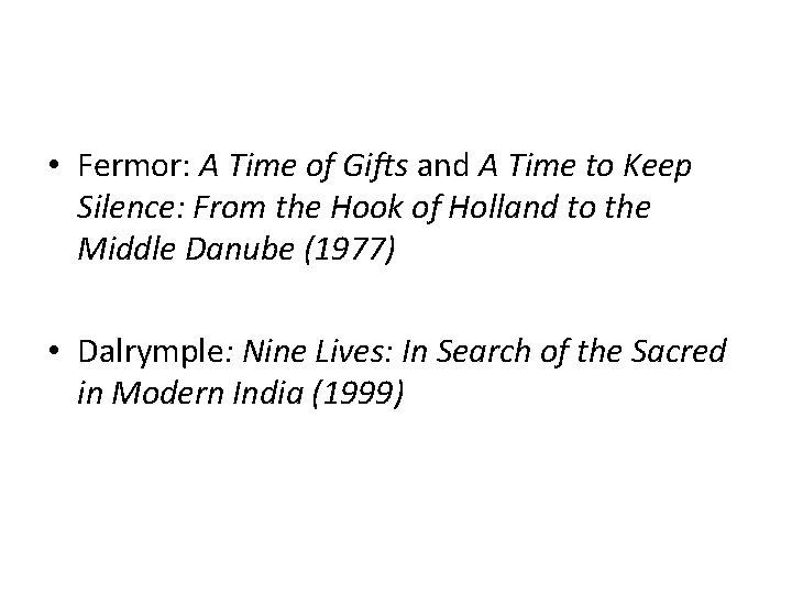  • Fermor: A Time of Gifts and A Time to Keep Silence: From