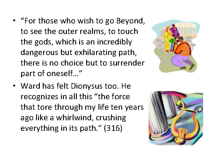 • “For those who wish to go Beyond, to see the outer realms,