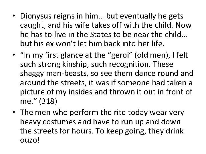  • Dionysus reigns in him… but eventually he gets caught, and his wife