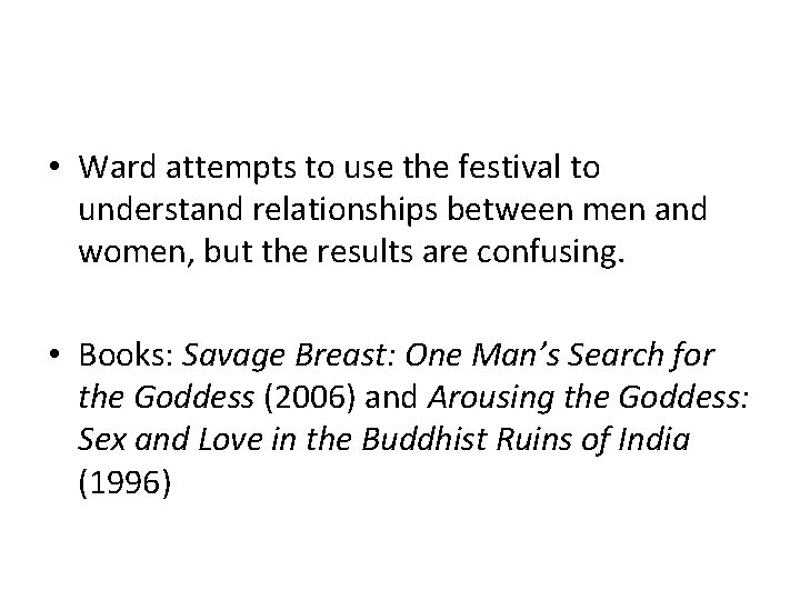  • Ward attempts to use the festival to understand relationships between men and