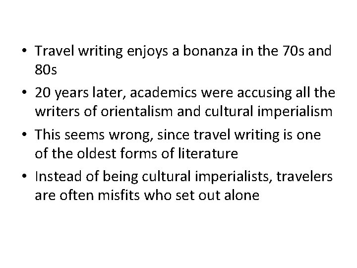  • Travel writing enjoys a bonanza in the 70 s and 80 s