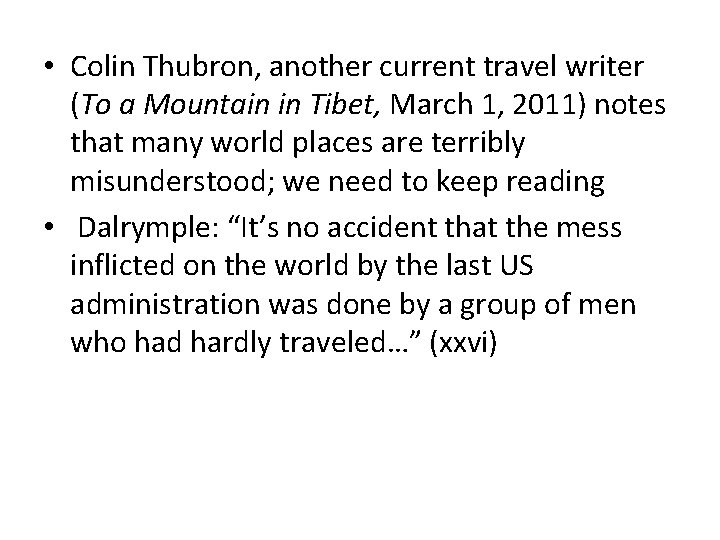  • Colin Thubron, another current travel writer (To a Mountain in Tibet, March