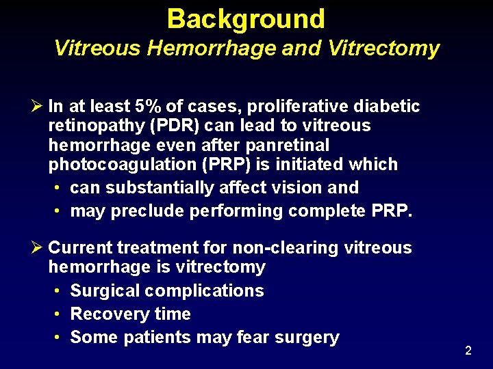 Background Vitreous Hemorrhage and Vitrectomy In at least 5% of cases, proliferative diabetic retinopathy