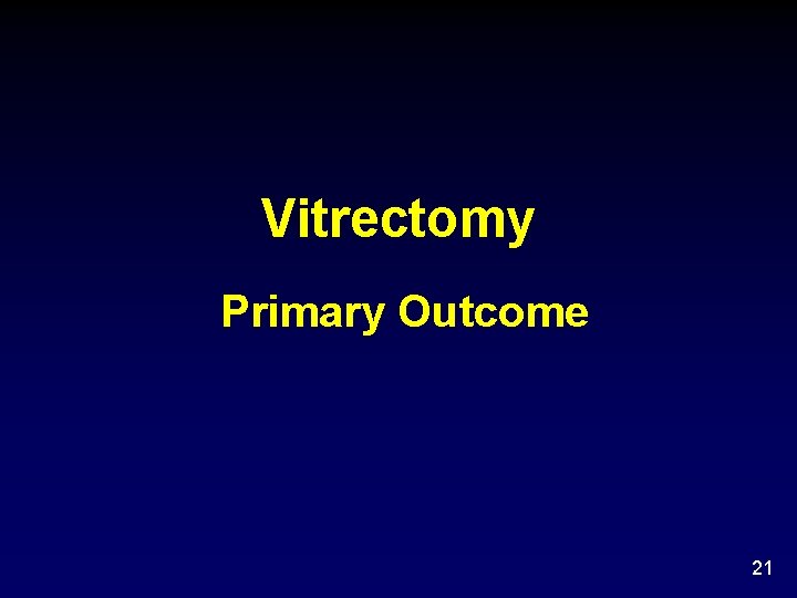 Vitrectomy Primary Outcome 21 