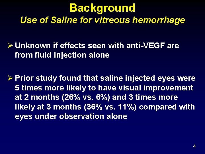 Background Use of Saline for vitreous hemorrhage Unknown if effects seen with anti-VEGF are