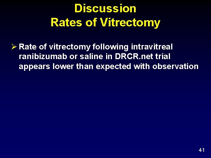 Discussion Rates of Vitrectomy Rate of vitrectomy following intravitreal ranibizumab or saline in DRCR.