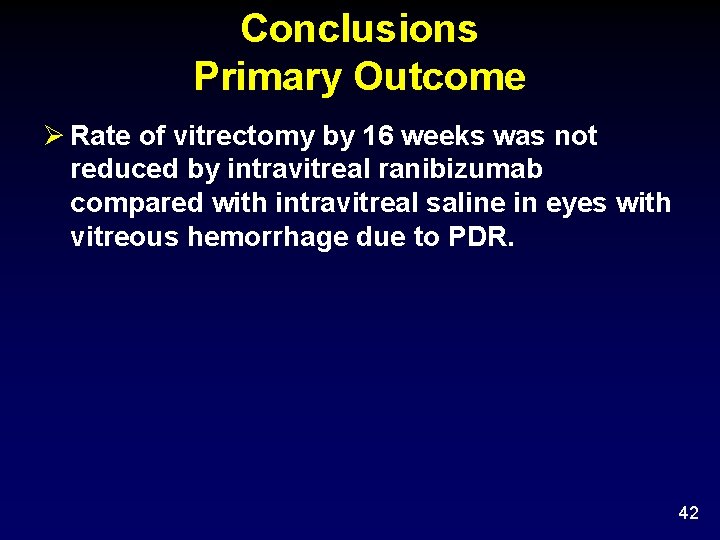 Conclusions Primary Outcome Rate of vitrectomy by 16 weeks was not reduced by intravitreal