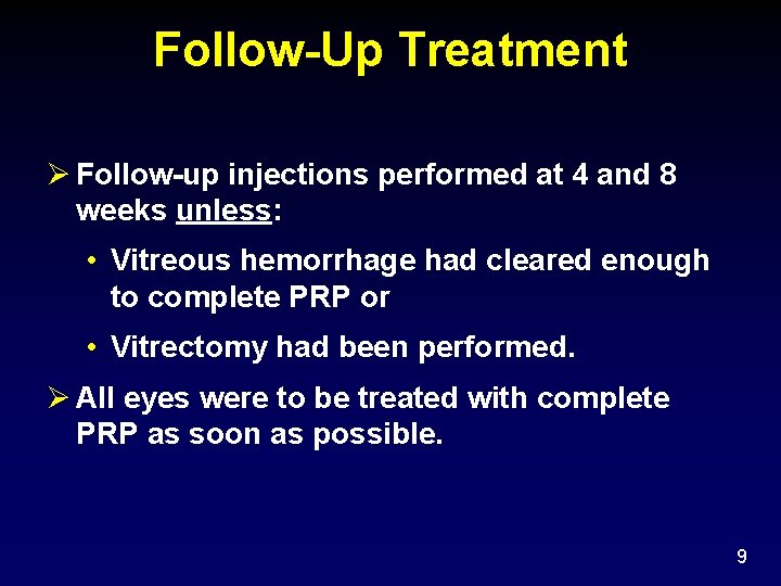 Follow-Up Treatment Follow-up injections performed at 4 and 8 weeks unless: • Vitreous hemorrhage