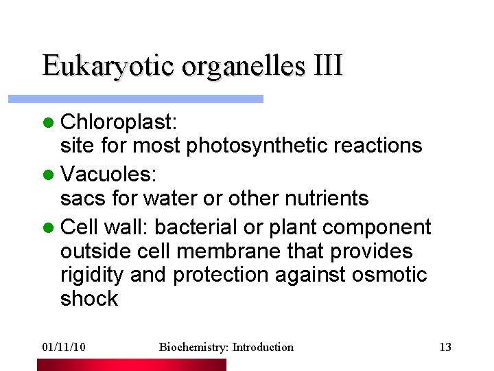 Eukaryotic organelles III l Chloroplast: site for most photosynthetic reactions l Vacuoles: sacs for