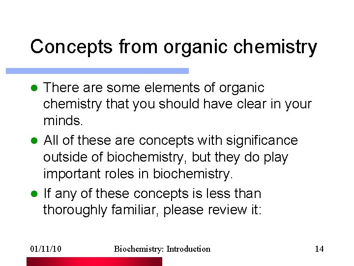 Concepts from organic chemistry There are some elements of organic chemistry that you should