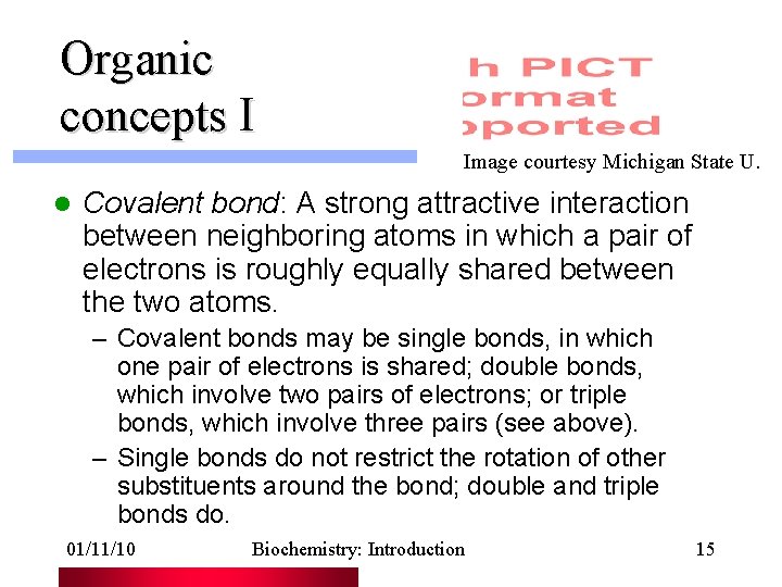 Organic concepts I Image courtesy Michigan State U. l Covalent bond: A strong attractive