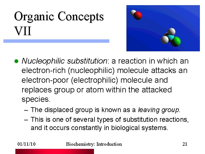 Organic Concepts VII l Nucleophilic substitution: a reaction in which an electron-rich (nucleophilic) molecule