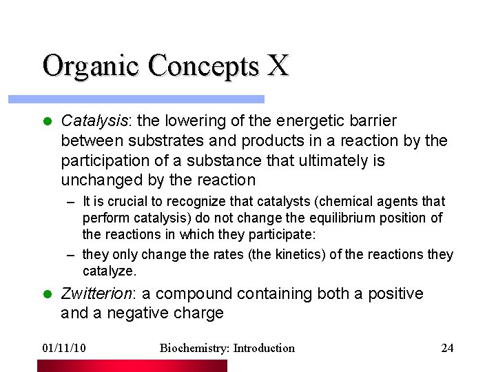 Organic Concepts X l Catalysis: the lowering of the energetic barrier between substrates and