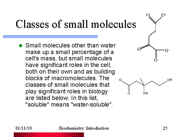 Classes of small molecules l Small molecules other than water make up a small