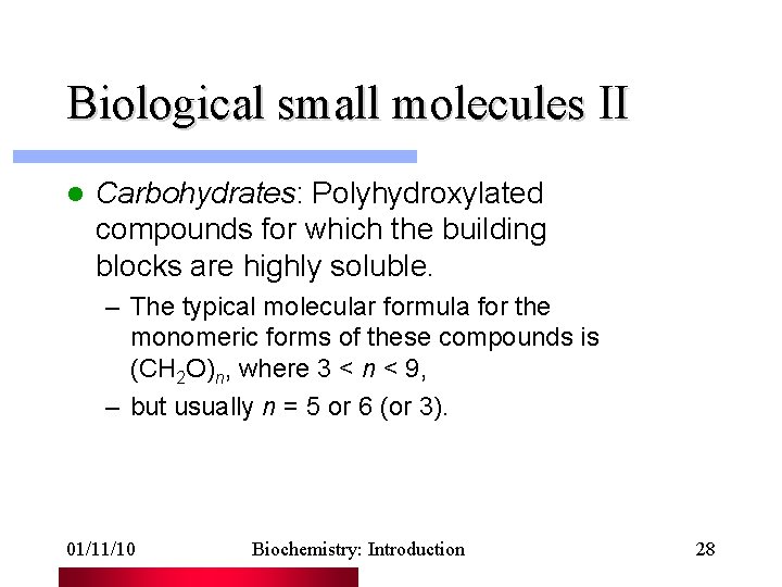 Biological small molecules II l Carbohydrates: Polyhydroxylated compounds for which the building blocks are