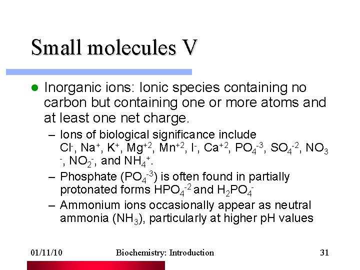 Small molecules V l Inorganic ions: Ionic species containing no carbon but containing one