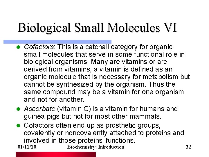 Biological Small Molecules VI Cofactors: This is a catchall category for organic small molecules