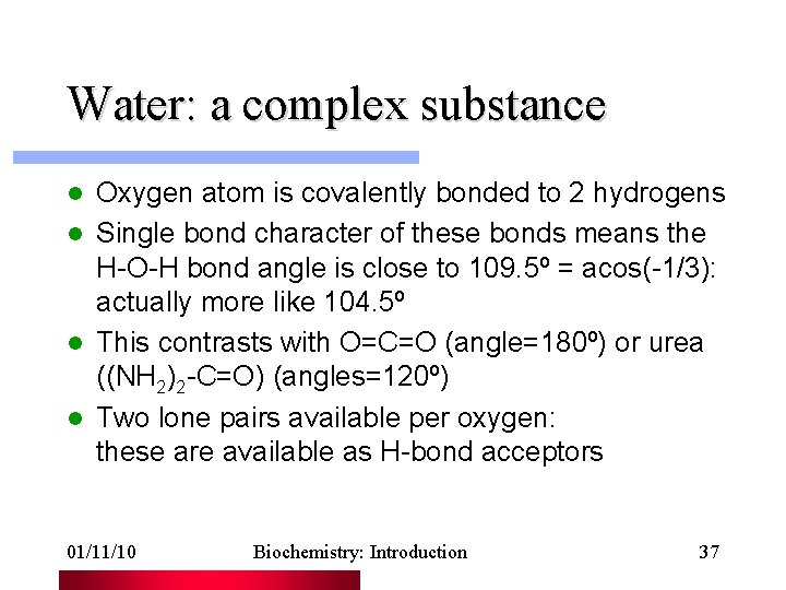 Water: a complex substance Oxygen atom is covalently bonded to 2 hydrogens l Single