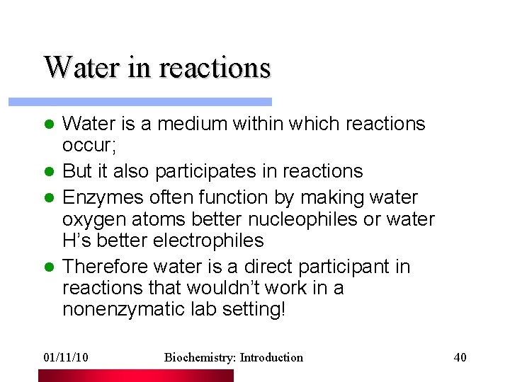 Water in reactions Water is a medium within which reactions occur; l But it