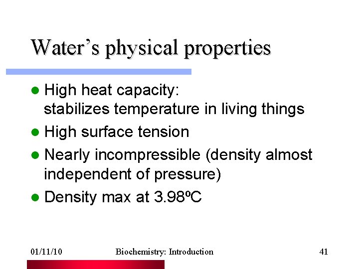 Water’s physical properties l High heat capacity: stabilizes temperature in living things l High