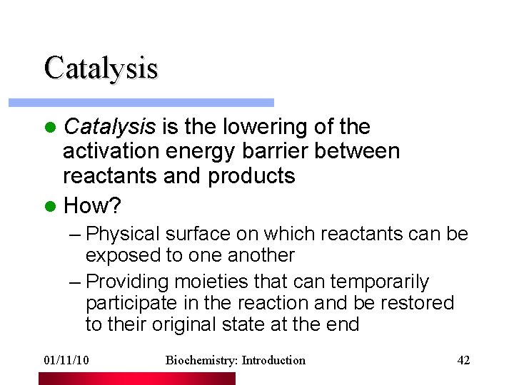 Catalysis l Catalysis is the lowering of the activation energy barrier between reactants and