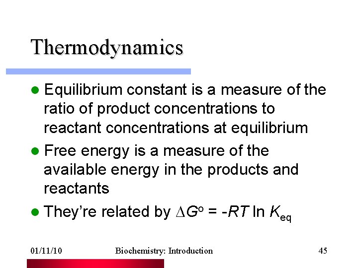 Thermodynamics l Equilibrium constant is a measure of the ratio of product concentrations to