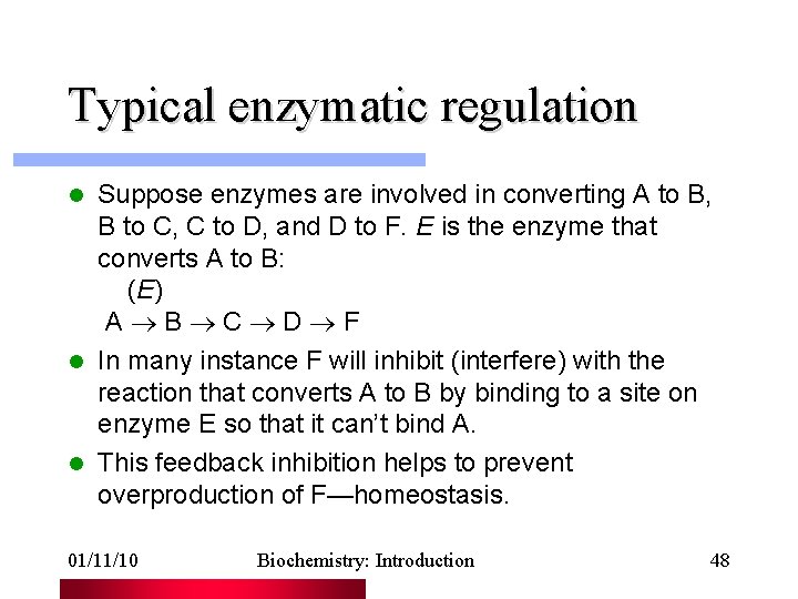 Typical enzymatic regulation Suppose enzymes are involved in converting A to B, B to