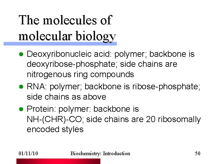 The molecules of molecular biology Deoxyribonucleic acid: polymer; backbone is deoxyribose-phosphate; side chains are