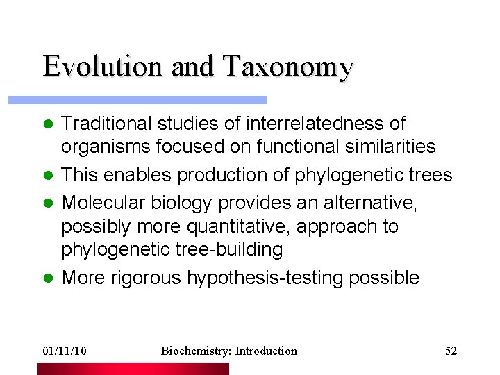 Evolution and Taxonomy Traditional studies of interrelatedness of organisms focused on functional similarities l