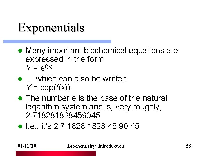 Exponentials Many important biochemical equations are expressed in the form Y = ef(x) l