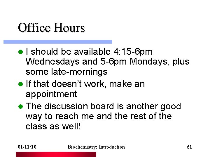 Office Hours l. I should be available 4: 15 -6 pm Wednesdays and 5