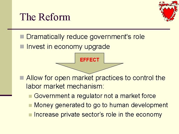 The Reform n Dramatically reduce government's role n Invest in economy upgrade EFFECT n