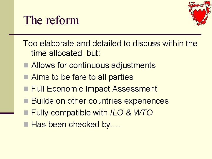 The reform Too elaborate and detailed to discuss within the time allocated, but: n