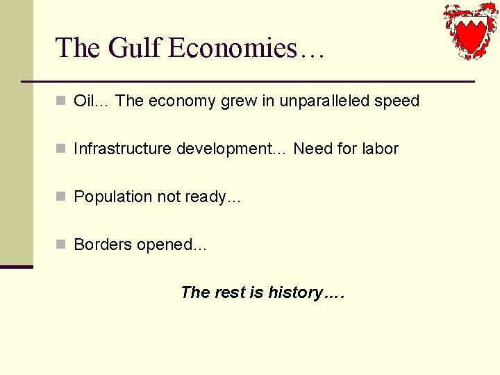 The Gulf Economies… n Oil… The economy grew in unparalleled speed n Infrastructure development…