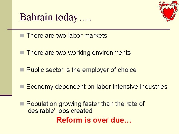 Bahrain today…. n There are two labor markets n There are two working environments