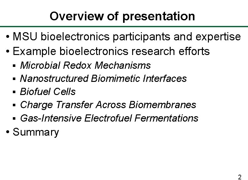 Overview of presentation • MSU bioelectronics participants and expertise • Example bioelectronics research efforts