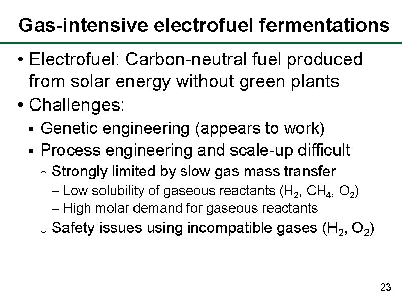Gas-intensive electrofuel fermentations • Electrofuel: Carbon-neutral fuel produced from solar energy without green plants