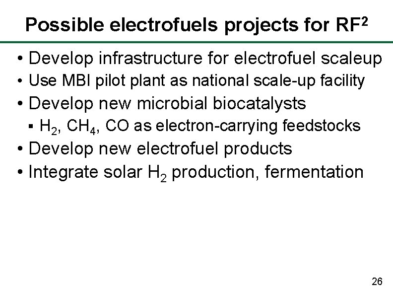 Possible electrofuels projects for RF 2 • Develop infrastructure for electrofuel scaleup • Use