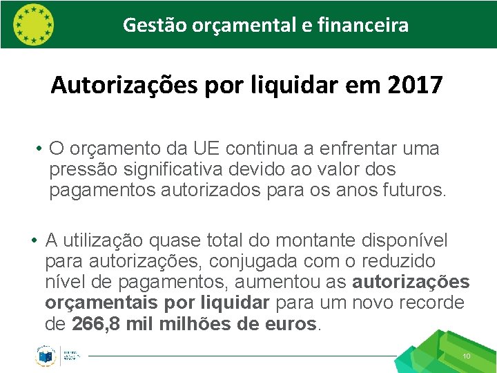 Gestão orçamental e financeira Autorizações por liquidar em 2017 • O orçamento da UE