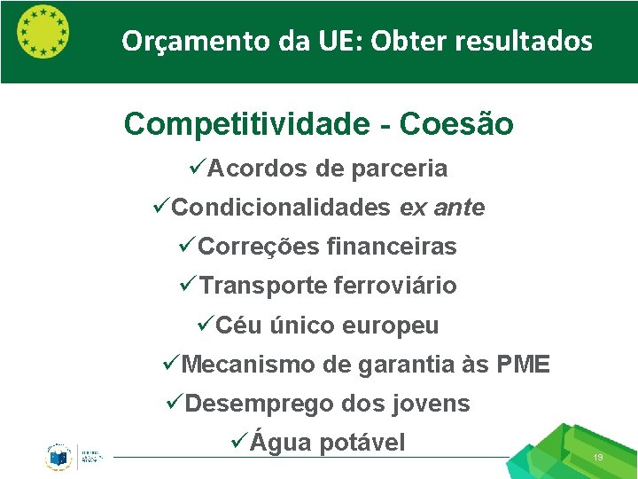 Orçamento da UE: Obter resultados Competitividade - Coesão üAcordos de parceria üCondicionalidades ex ante