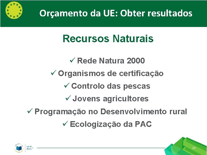 Orçamento da UE: Obter resultados Recursos Naturais ü Rede Natura 2000 ü Organismos de