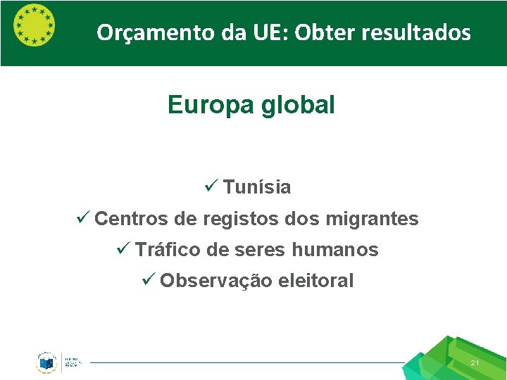 Orçamento da UE: Obter resultados Europa global ü Tunísia ü Centros de registos dos