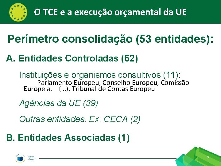 O TCE e a execução orçamental da UE Perímetro consolidação (53 entidades): A. Entidades