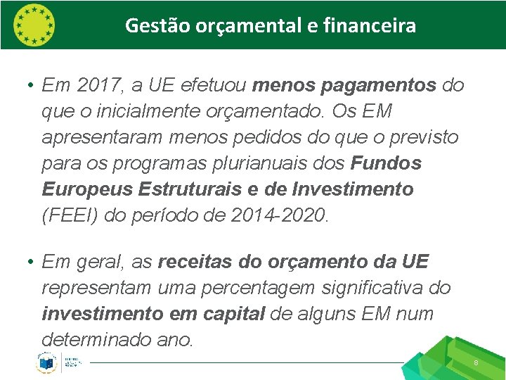 Gestão orçamental e financeira • Em 2017, a UE efetuou menos pagamentos do que