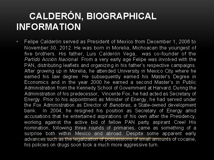 CALDERÓN, BIOGRAPHICAL INFORMATION • Felipe Calderón served as President of Mexico from December 1,