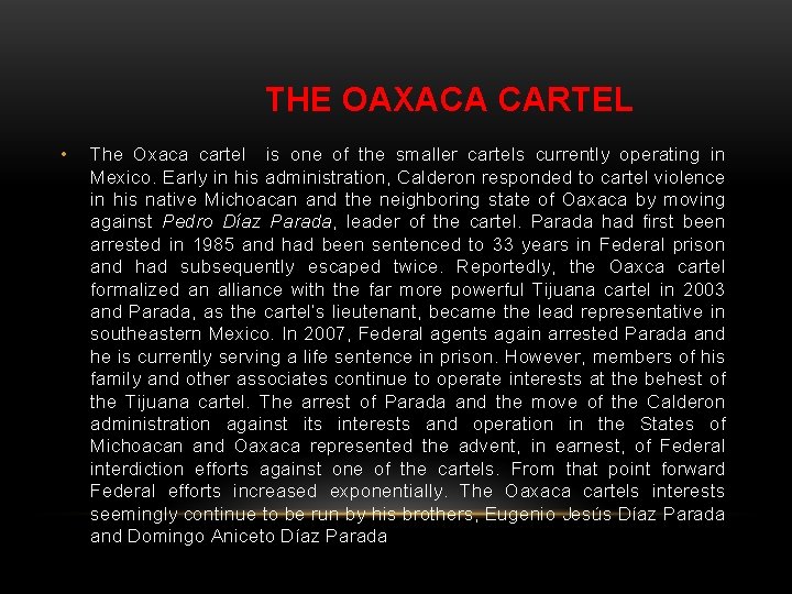 THE OAXACA CARTEL • The Oxaca cartel is one of the smaller cartels currently